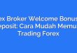 Forex Broker Welcome Bonus No Deposit: Cara Mudah Memulai Trading Forex