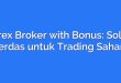 Forex Broker with Bonus: Solusi Cerdas untuk Trading Saham