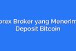 Forex Broker yang Menerima Deposit Bitcoin