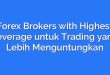 Forex Brokers with Highest Leverage untuk Trading yang Lebih Menguntungkan