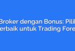 FX Broker dengan Bonus: Pilihan Terbaik untuk Trading Forex
