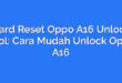 Hard Reset Oppo A16 Unlock Tool: Cara Mudah Unlock Oppo A16