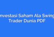 Investasi Saham Ala Swing Trader Dunia PDF