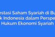 Investasi Saham Syariah di Bursa Efek Indonesia dalam Perspektif Hukum Ekonomi Syariah