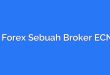 Is Forex Sebuah Broker ECN?
