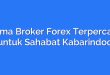Nama Broker Forex Terpercaya untuk Sahabat Kabarindoo