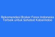 Rekomendasi Broker Forex Indonesia Terbaik untuk Sahabat Kabarindoo