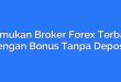 Temukan Broker Forex Terbaik dengan Bonus Tanpa Deposit