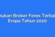 Temukan Broker Forex Terbaik di Eropa Tahun 2020