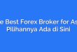 The Best Forex Broker for Asia: Pilihannya Ada di Sini