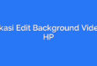 Aplikasi Edit Background Video di HP