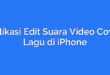 Aplikasi Edit Suara Video Cover Lagu di iPhone