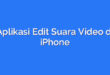 Aplikasi Edit Suara Video di iPhone