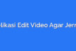 Aplikasi Edit Video Agar Jernih