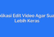 Aplikasi Edit Video Agar Suara Lebih Keras