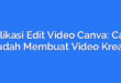 Aplikasi Edit Video Canva: Cara Mudah Membuat Video Kreatif