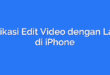 Aplikasi Edit Video dengan Lagu di iPhone