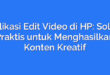 Aplikasi Edit Video di HP: Solusi Praktis untuk Menghasilkan Konten Kreatif