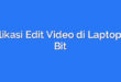 Aplikasi Edit Video di Laptop 32 Bit