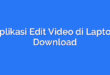 Aplikasi Edit Video di Laptop Download