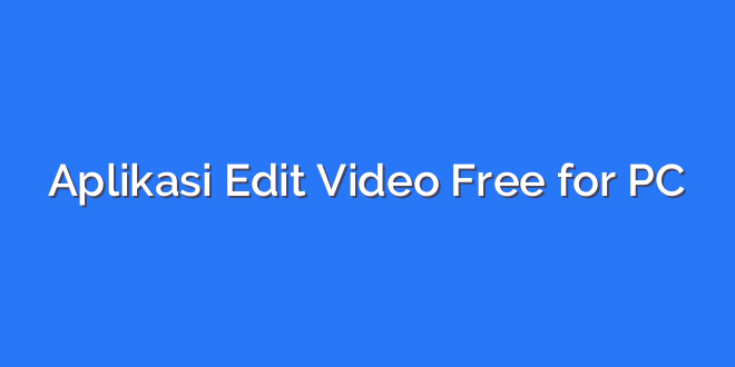 Aplikasi Edit Video Free for PC