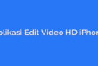 Aplikasi Edit Video HD iPhone