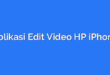 Aplikasi Edit Video HP iPhone
