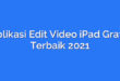 Aplikasi Edit Video iPad Gratis Terbaik 2021