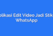 Aplikasi Edit Video Jadi Stiker WhatsApp