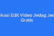 Aplikasi Edit Video Jedag Jedug Gratis