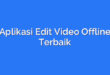 Aplikasi Edit Video Offline Terbaik