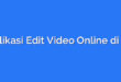 Aplikasi Edit Video Online di PC