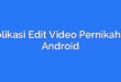 Aplikasi Edit Video Pernikahan Android