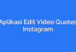 Aplikasi Edit Video Quotes Instagram