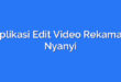 Aplikasi Edit Video Rekaman Nyanyi