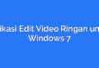 Aplikasi Edit Video Ringan untuk Windows 7