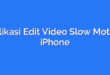 Aplikasi Edit Video Slow Motion iPhone