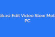 Aplikasi Edit Video Slow Motion PC