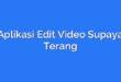 Aplikasi Edit Video Supaya Terang