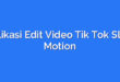 Aplikasi Edit Video Tik Tok Slow Motion