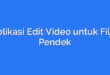 Aplikasi Edit Video untuk Film Pendek
