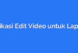Aplikasi Edit Video untuk Laptop