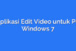 Aplikasi Edit Video untuk PC Windows 7