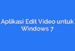Aplikasi Edit Video untuk Windows 7
