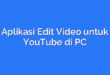 Aplikasi Edit Video untuk YouTube di PC
