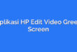 Aplikasi HP Edit Video Green Screen
