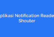 Aplikasi Notification Reader: Shouter