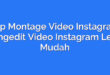 App Montage Video Instagram: Mengedit Video Instagram Lebih Mudah