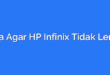 Cara Agar HP Infinix Tidak Lemot