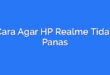 Cara Agar HP Realme Tidak Panas